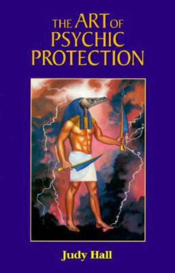 Art of Psychic Protection by Judy Hall